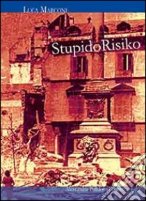 Stupido risiko libro di Marconi Luca