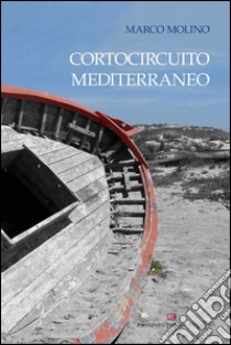 Cortocircuito Mediterraneo libro di Molino Marco
