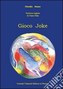 Gioco joke. Ediz. multilingue libro di Gusso Claudia