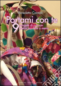 Portami con te. 9 progetti di cui non potrai più fare a meno libro di Cantoni Benedetta