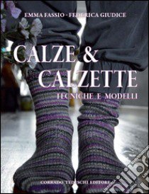 Calze & calzette. Tecniche e modelli libro di Fassio Emma; Giudice Federica