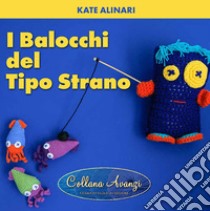 I balocchi del tipo strano libro di Alinari Kate