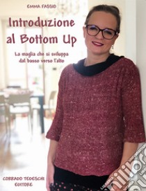 Introduzione al bottom up. La maglia che si sviluppa dal basso verso l'alto libro di Fassio Emma