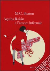 Agathe Raisin e l'amore infernale libro di Beaton M. C.