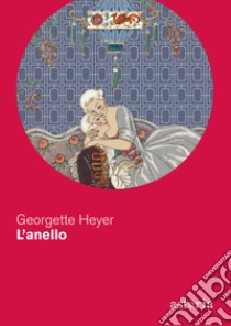 L'anello libro di Heyer Georgette