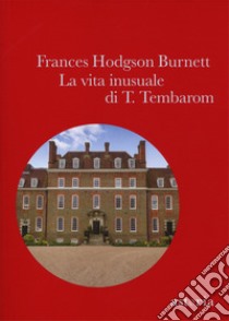 La vita inusuale di T. Tembaron libro di Burnett Frances H.