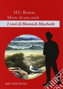 Morte di una snob. I casi di Hamish Macbeth libro di Beaton M. C.