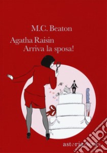 Arriva la sposa! Agatha Raisin libro di Beaton M. C.