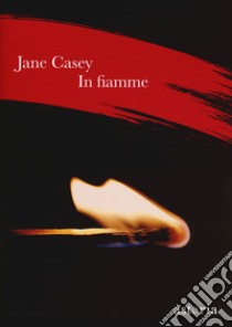 In fiamme libro di Casey Jane