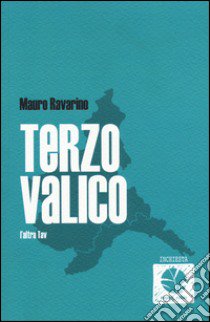 Terzo valico. L'altra TAV libro di Ravarino Mauro