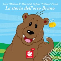 La storia dell'orso Bruno. Ediz. a colori libro di Militant A