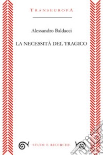 La necessità del tragico libro di Baldacci Alessandro