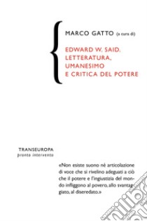 Edward W. Said. Letteratura, umanesimo e critica del potere libro di Gatto M. (cur.)