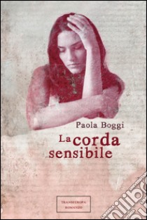 La corda sensibile libro di Boggi Paola