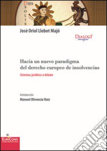 Hacia un nuevo paradigma del derecho europeo de insolvencias libro di Llebot Majo J. O. (cur.)