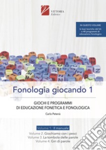 Fonologia giocando. Ediz. per la scuola. Vol. 1: Giochi e programmi di educazione fonetica e fonologica libro di Petenà Carlo