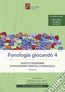 Fonologia giocando. Ediz. a spirale. Vol. 4: Giri di parole. Giochi e programmi di educazione fonetica e fonologica libro di Petenà Carlo