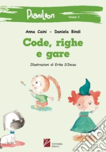 Code, righe e gare. Ediz. per la scuola libro di Bindi Daniela; Caini Anna