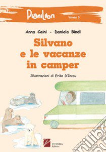 Silvano e le vacanze in camper libro di Bindi Daniela; Caini Anna