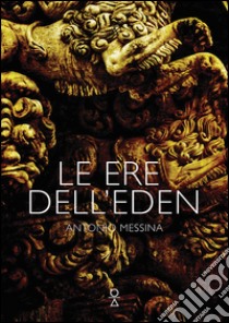 Genesi. Le ere dell'eden libro di Messina Antonio