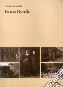 Le mie novelle libro di Lo Giudice Giovanni; Lo Giudice G. (cur.)