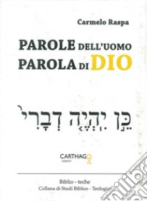 Parole dell'uomo. Parola di Dio libro di Raspa Carmelo