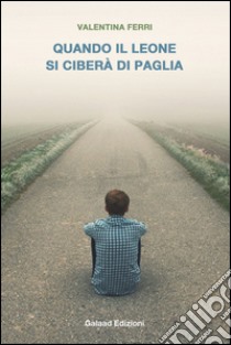 Quando il leone si ciberà di paglia libro di Ferri Valentina