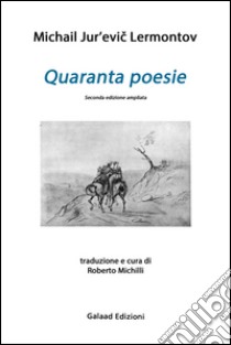 Quaranta poesie. Testo russo a fronte libro di Lermontov Michail Jur'evic