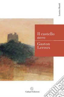 Il castello nero libro di Leroux Gaston