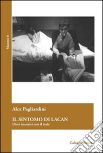 Il sintomo di Lacan. Dieci incontri con il reale libro di Pagliardini Alex