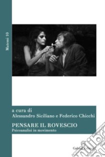 Pensare il rovescio. Psicoanalisi in movimento libro di Chicchi F. (cur.); Siciliano A. (cur.)