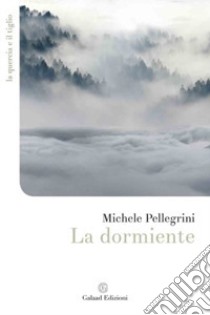 La dormiente libro di Pellegrini Michele
