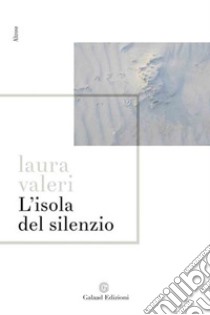 L'isola del silenzio libro di Valeri Laura