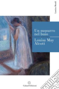 Un sussurro nel buio libro di Alcott Louisa May