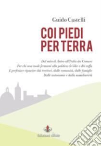 Coi piedi per terra libro di Castelli Guido