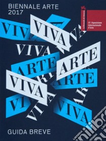 La Biennale di Venezia. 57ª Esposizione internazionale d'arte. Viva arte viva. Guida breve libro di Fondazione la Biennale di Venezia (cur.)