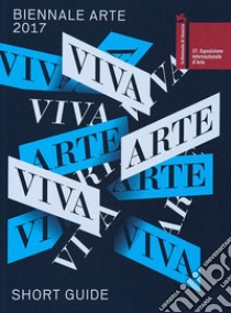 La Biennale di Venezia. 57ª Esposizione internazionale d'arte. Viva arte viva. Short catalog. Vol. 57 libro di Fondazione la Biennale di Venezia (cur.)