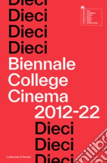 Dieci. Biennale College Cinema 2012-22 libro