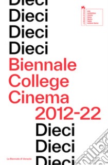 Dieci. Biennale College Cinema 2012-22. Ediz. inglese libro