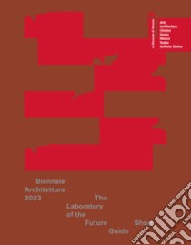 Biennale Architettura 2023. The Laboratory of the Future. Short guide libro di Lokko L. (cur.)