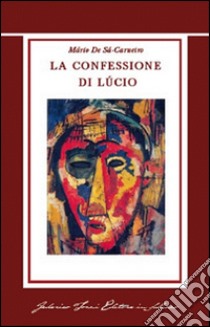 La confessione di Lúcio libro di Sá-Carneiro Mário de; Quaglia C. (cur.)