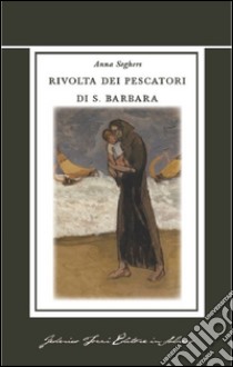 Rivolta dei pescatori di S. Barbara libro di Seghers Anna