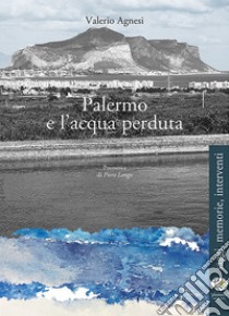 Palermo e l'acqua perduta libro di Agnesi Valerio