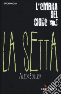 La setta. L'ombra del cigno libro di Boller Alex