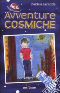 Avventure cosmiche libro di Larentis Daniela