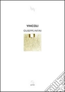 Vincoli libro di Intini Giuseppe