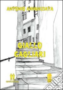 Giallo Cagliari libro di Annunziata Antonio