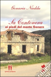 Sa contonera. Ai piedi del monte Gonare libro di Nieddu Gonaria