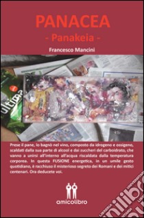 Panacea-Panakeia. Ediz. italiana libro di Mancini Francesco