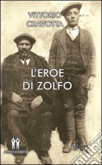 L'eroe di zolfo libro di Cravotta Vittorio